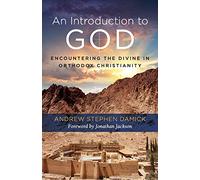 An Introduction to God: Encountering the Divine in Orthodox Christianity