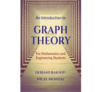 AN INTRODUCTION TO GRAPH THEORY: For Mathematics and Engineering Students