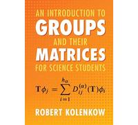 An Introduction to Groups and their Matrices for Science Students