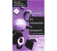 An Introduction to Groupwork: A Group-analytic Perspective (Basic Texts in Counselling and Psychotherapy) by Barnes, Bill, Ernst, Sheila, Hyde, Keith (1999) Paperback