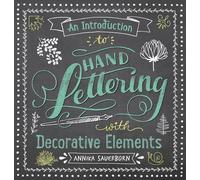 An Introduction to Hand Lettering, with Decorative Elements (Lettering, Calligraphy, Typography)