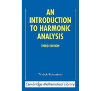 An Introduction to Harmonic Analysis (Cambridge Mathematical Library)