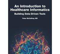 An Introduction to Healthcare Informatics: Building Data-Driven Tools
