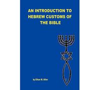AN INTRODUCTION TO HEBREW CUSTOMS OF THE BIBLE