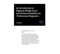An Introduction to Highway Bridge Scour and Stream Instability for Professional Engineers (Street and Highway Engineering)