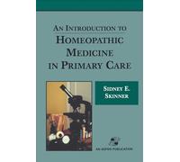 An Introduction to Homeopathic Medicine in Primary Care