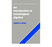 [( An Introduction to Homological Algebra )] [by: Charles A. Weibel] [Oct-1995]