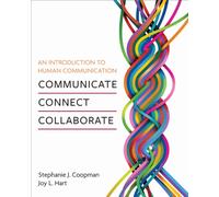 An Introduction to Human Communication : Communicate, Connect, Collaborate
