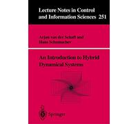 An Introduction to Hybrid Dynamical Systems: 251 (Lecture Notes in Control and Information Sciences, 251)