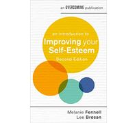 An Introduction to Improving Your Self-Esteem, 2nd Edition: (An Introduction to Coping series)