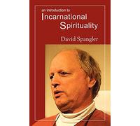 An Introduction to Incarnational Spirituality