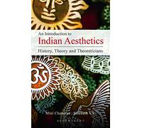 An Introduction to Indian Aesthetics: History, Theory and Theoreticians