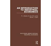 An Introduction to Industrial Economics (Routledge Library Editions: Industrial Economics)