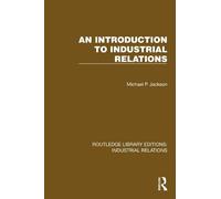 An Introduction to Industrial Relations (Routledge Library Editions: Industrial Relations)