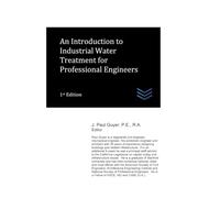 An Introduction to Industrial Water Treatment for Professional Engineers: 43 (civil engineering)