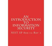 An Introduction to Information Security: NIST 800-12 Rev 1