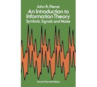 An Introduction to Information Theory, Symbols, Signals and Noise by Pierce, John R. 2nd (second) Revised Edition (1980)