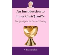 An Introduction to Inner Christianity: Discipleship in the Second Coming