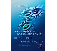 An Introduction to Investment Banks, Hedge Funds, and Private Equity