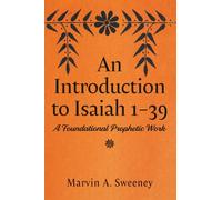 An Introduction to Isaiah 1-39: A Foundational Prophetic Work