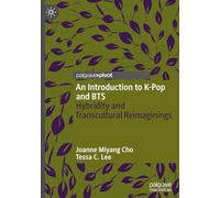 An Introduction to K-Pop and BTS – Hybridity and Transcultural Reimaginings – Macmillan