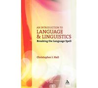 An Introduction to Language and Linguistics: Breaking the Language Spell (Open Linguistics)