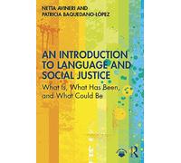 An Introduction to Language and Social Justice: What Is, What Has Been, and What Could Be, Routledge
