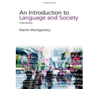An Introduction to Language and Society (Studies in Culture and Communication) 3rd (third) Revised Edition by Montgomery, Martin published by Routledge (2008)