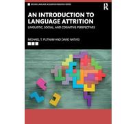 An Introduction to Language Attrition: Linguistic, Social, and Cognitive Perspectives (Second Language Acquisition Research Series)