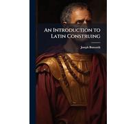 An Introduction to Latin Construing