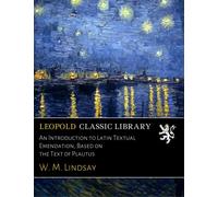 An Introduction to Latin Textual Emendation, Based on the Text of Plautus