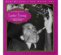 An Introduction To Lester Young: HIS BEST RECORDINGS 1936 - 1945;THE SWING ERA