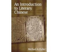 An Introduction to Literary Chinese: Revised Edition (Harvard East Asian Monographs) by Michael A. Fuller (2004-11-15)