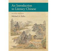 An Introduction to Literary Chinese: Second Edition (Harvard East Asian Monographs)