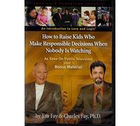 An Introduction to Love and Logic - How to Raise Kids Who Make Responsible Decisions When Nobody Is Watching