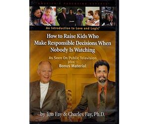 An Introduction to Love and Logic - How to Raise Kids Who Make Responsible Decisions When Nobody Is Watching