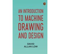 An Introduction to Machine Drawing and Design