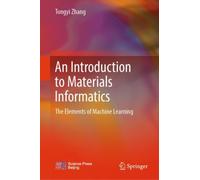 An Introduction to Materials Informatics : The Elements of Machine Learning