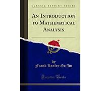 An Introduction to Mathematical Analysis (Classic Reprint)