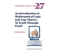 An Introduction to Mathematical Logic and Type Theory: To Truth Through Proof: 27 (Applied Logic Series, 27)