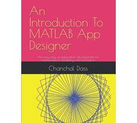 An introduction to MATLAB App Desgner: An easy way of application development for mathematical modelling and animation (DassMath Series)
