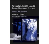 An Introduction to Medical Dance/Movement Therapy