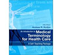 An Introduction to Medical Terminology for Health Care : A Self-Teaching Package