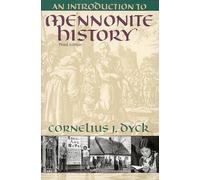 An Introduction to Mennonite History: Popular History of the Anabaptists and the Mennonites