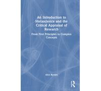 An Introduction to Metascience and the Critical Appraisal of Research : From First Principles to Complex Concepts