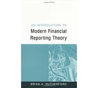 An Introduction to Modern Financial Reporting Theory (Accounting and Finance series)