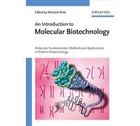 An Introduction to Molecular Biotechnology: Molecular Fundamentals, Methods and Applications in Modern Biotechnology