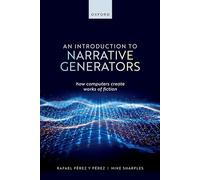 An Introduction to Narrative Generators: How Computers Create Works of Fiction