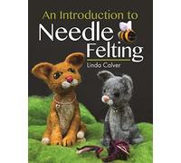 An Introduction to Needle Felting (Crafts)