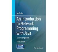 An Introduction to Network Programming with Java: Java 7 Compatible